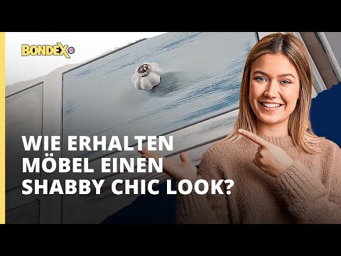 Wie bekomme ich den Shabby Chic Look auf meine Möbel? | Anleitung | BONDEX