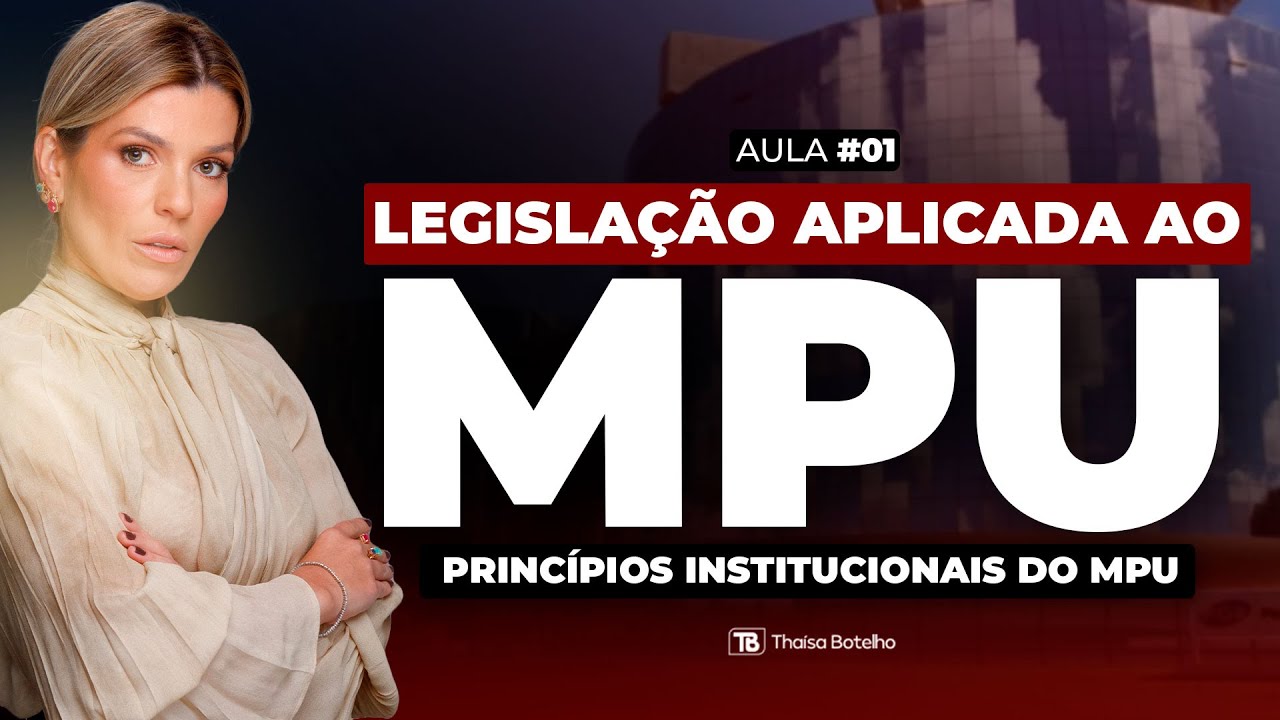 LEGISLAÇÃO APLICADA AO MPU - PRINCÍPIOS INSTITUCIONAIS DO MPU