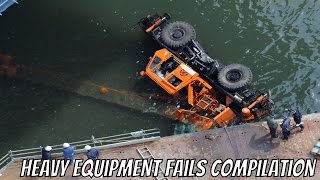 Heavy Equipment Fails Compilation