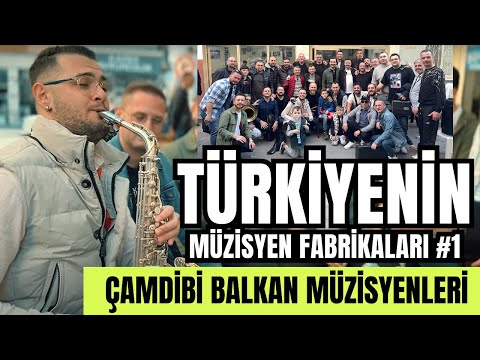 TÜRKİYENİN MÜZİSYEN FABRİKALARI #1 - ÇAMDİBİ BALKAN MÜZİSYENLERİ
