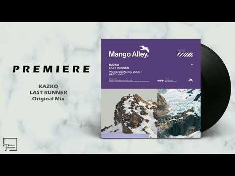 PREMIERE: KAZKO - Last Runner (Original Mix) [MANGO ALLEY]