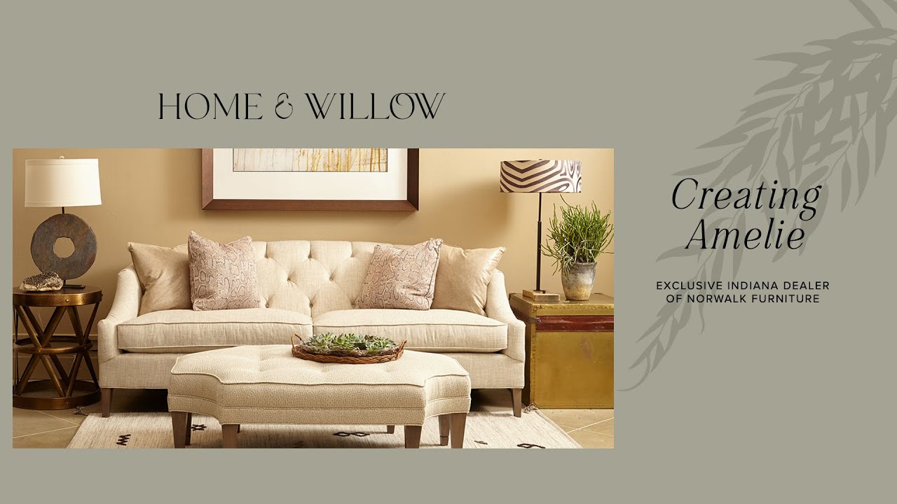 HOME & Willow Design Partner - Norwalk Furniture: Creating Amelie
