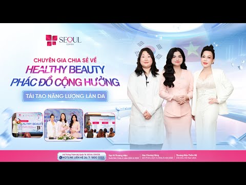 Healthy Beauty: Chuyên Gia Giải Mã Bí Quyết Làn Da Khỏe Đẹp!