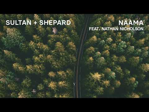 Sultan + Shepard - Naama feat. Nathan Nicholson