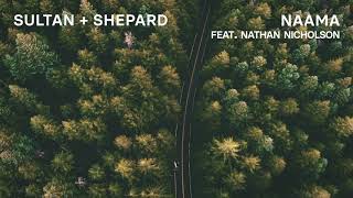 Sultan + Shepard - Naama feat. Nathan Nicholson
