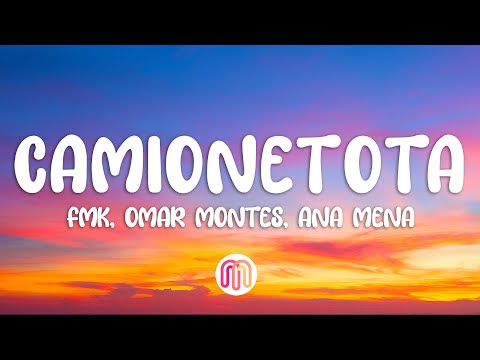 FMK, Omar Montes, Ana Mena, LIT killah, Rusherking, Mesita - CAMIONETOTA (Letra / Lyrics)