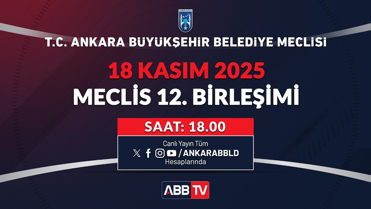 T.C. ANKARA BÜYÜKŞEHİR BELEDİYESİ - Kasım Ayı Meclis Toplantısı 12. Birleşimi
