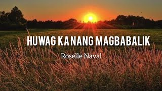 HUWAG KA NANG MAGBABALIK by ROSELLE NAVAL
