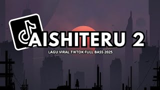 Download lagu DJ AISHITERU 2 SLOW VIRAL TIKTOK FULL SONG 2025 mp3