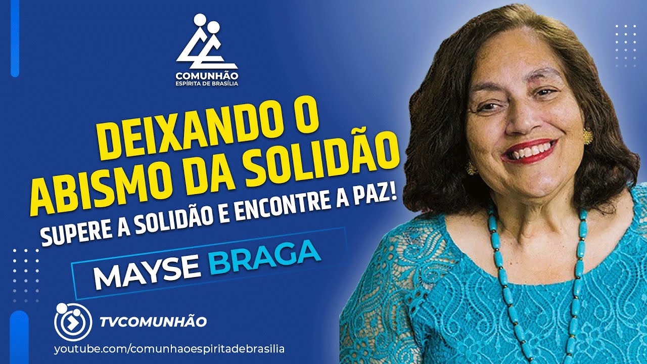 Mayse Braga 2023 | DEIXANDO O ABISMO DA SOLIDÃO (PALESTRA ESPÍRITA)