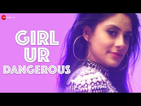 Girl Ur Dangerous — watch video