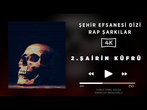 ŞAİRİN KÜFRÜ - ŞEHİR EFSANESİ DİZİ RAP ŞARKILARI 2