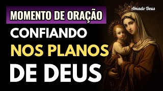 CONFIANDO NOS PLANOS DE DEUS, Amado Deus, momento de oração
