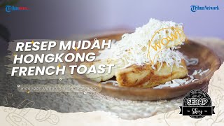 Hongkong French Toast Jajanan Buka Puasa Pilihan Sedap Skoy, Krispi di Luar Lembut di Dalam