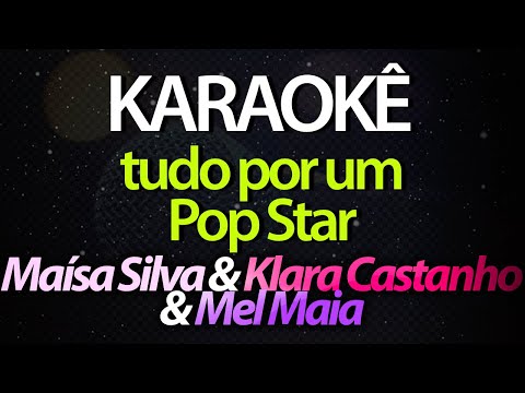 ⭐ Tudo Por Um Pop Star - Maísa Silva, Klara Castanho, Mel Maia (Karaokê Version) (Cover)