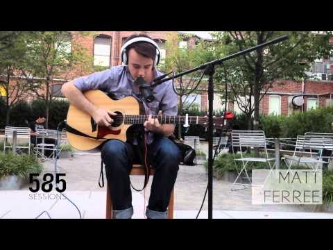 The 585 Sessions: Matt Ferree- No Apologies