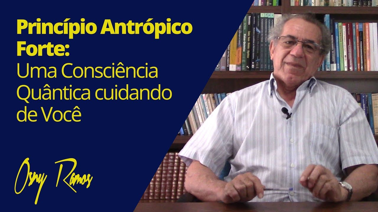 PRINCÍPIO ANTRÓPICO FORTE: DEUS - UMA CONSCIÊNCIA QUÂNTICA CUIDANDO DE VOCÊ
