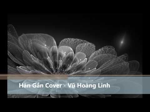 Hàn Gắn (Bùi Anh Tuấn)- Cover Vũ Hoàng Linh