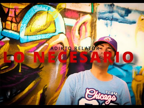 ADIKTO RELATOR (DANSTY C) - LO NECESARIO (Prod. @LikeOldTimesTV)