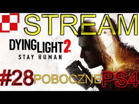 Dying Light 2 Stay Human PL odc 28 #28  - Poboczne i eksploracja |  Gameplay po polsku