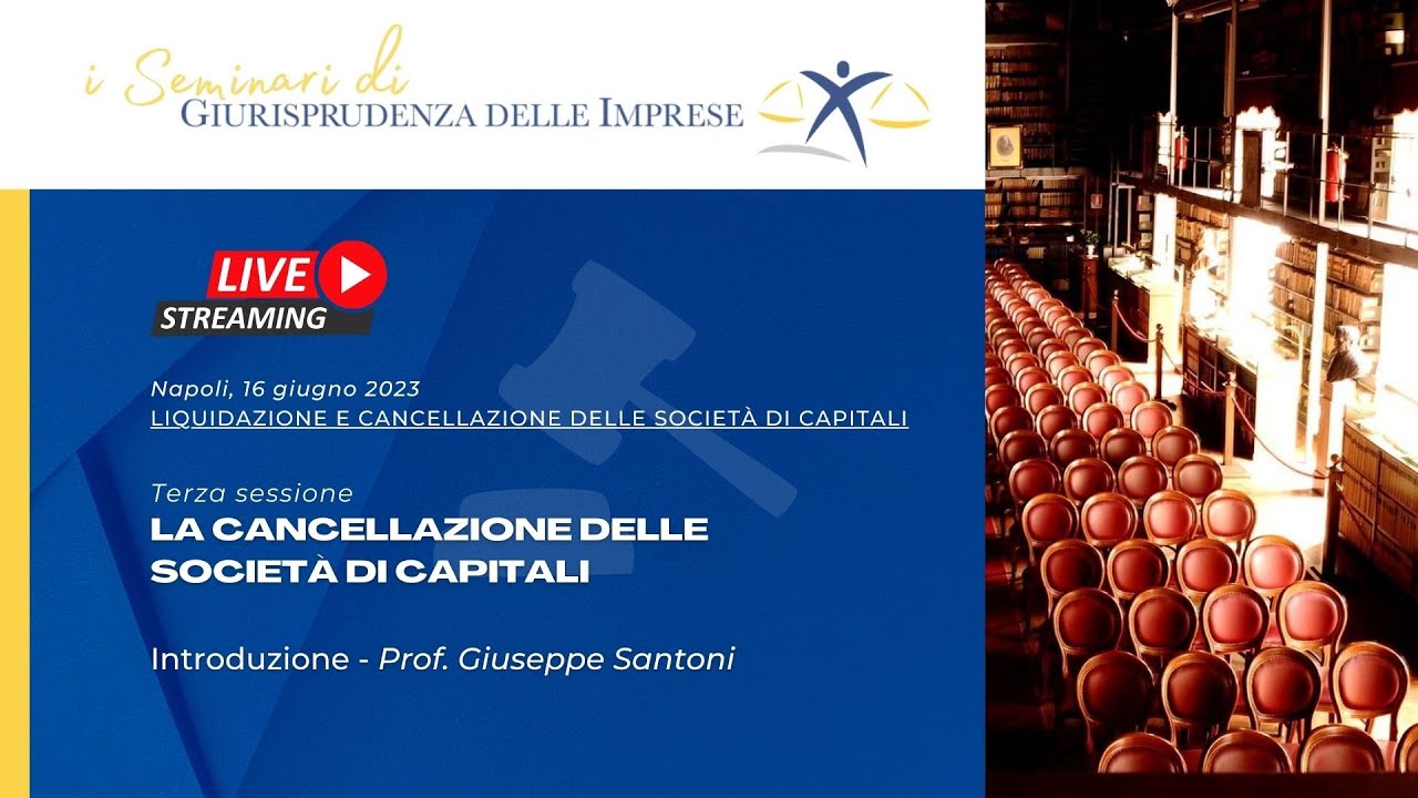 Terza sessione: la cancellazione delle società di capitali, Prof. Giuseppe Santoni