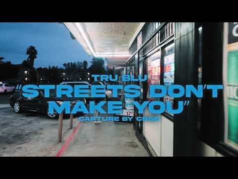 Tru Blu-Streets Dont Make You (ShotBy@CBSB916)