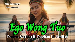 Download lagu Ego Wong Tuo - Pusma Shakira ft. Royhan Ni Amillah (Reggae Version) | Cover Reggae by Zona Reggae ID mp3 Download lagu Ego Wong Tuo - Pusma Shakira ft. Royhan Ni Amillah (Reggae Version) | Cover Reggae by Zona Reggae ID mp3