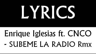 Enrique Iglesias ft CNCO Subeme la radio REMIX English &amp; Spanish LYRICS LETRA