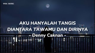 Download lagu Aku Hanyalah Tangis Diantara Tawamu Dan Dirinya - Denny Caknan || lirik lagu mp3