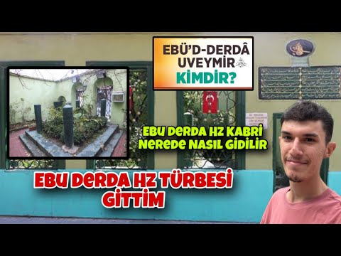 EBU DERDA HZ TÜRBESİ GİTTİM - Ebu Derda Hz Kabri Nerede 