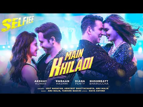 Main Khiladi Tu Anari Official Video Selfie   Akshay Kumar, Emraan Hashmi  Nushrat B  Udit Narayan