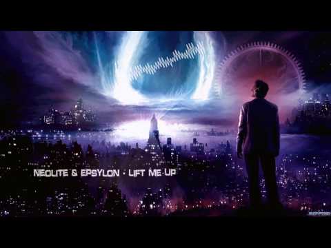 Neolite & Epsylon - Lift Me Up [HQ Edit]