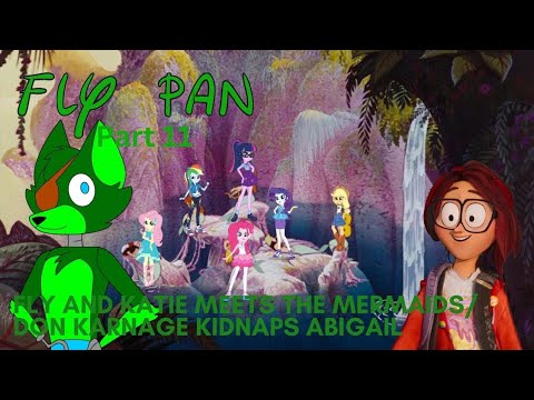 "Fly Pan" Part 11 - Fly and Katie Meet the Mermaids / Don Karnage Kidnaps Abigail @TayaCalder2002