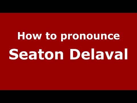 How to pronounce Seaton Delaval (English/UK) - PronounceNames.com