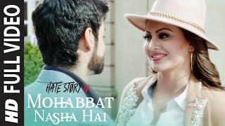 Full Video: Mohabbat Nasha Hai Song | Hate Story IV |  Neha Kakkar | Tony Kakkar | Karan Wahi