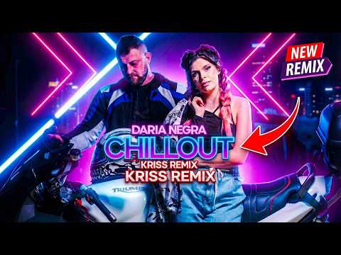 Chillout - Daria NEGRA (Kriss Remix) 2026 Muzyka do auta