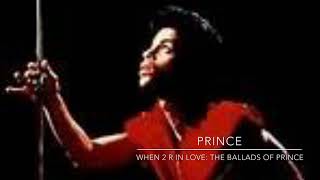 Prince Unreleased Project When 2 R In Love The Ballads Of Prince