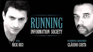 INFORMATION SOCIETY - Running (Cláudio Costa - instrumental arrangement / Rick Rici - vocal)