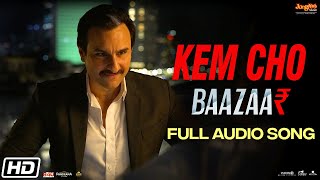 Kem Cho | Baazaar | Full Audio Song | Tanishk Bagchi | Ikka