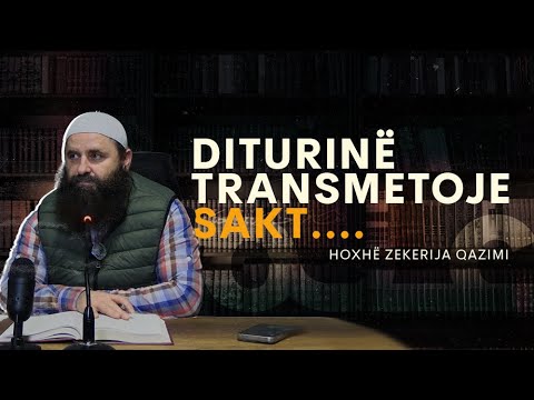 Diturinë transmetoje sakt! - Hoxhë Zekerija Qazimi