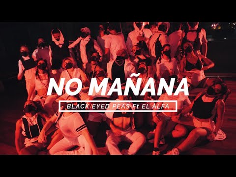 Black Eyed Peas , El Alfa - NO MAÑANA (Official Dance Movie) by Royalty Dance Crew