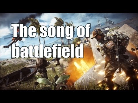 The song of battlefield - A Battlefield 4 music video