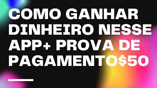 COMO GANHAR DINHEIRO NESSE APP+PROVA DE PAGAMENTO $50