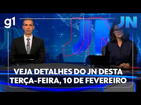 Jornal Nacional: veja os destaques do JN desta terça-feira, 10 de fevereiro