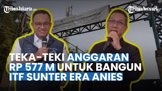 Pembangunan ITF Sunter Gelontorkan Uang Rp 577 M, Program Warisan Anies Dicampakkan Heru Budi?
