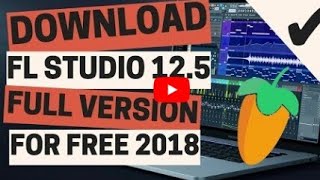 DOWNLOAD FL STUDIO 12.5 FULL VERSION FOR FREE | EASIEST WAY✔✔✔