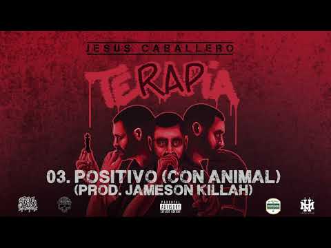 JESUS CABALLERO Feat. KARLOS ANIMAL - POSITIVO (PROD: JAMESON KILLAH)