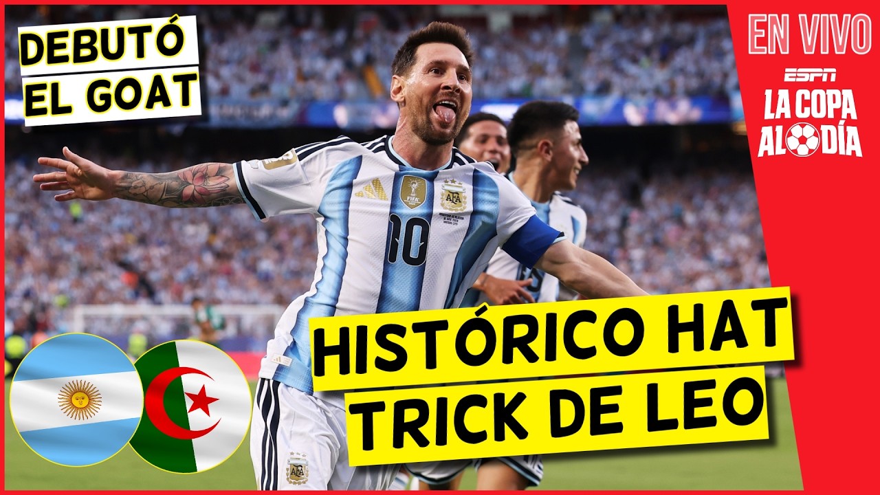 MESSI SE ROBA EL SHOW. Argentina APLASTÓ a Argelia en DEBUT con HAT TRICK del GOAT | La Copa Al Día