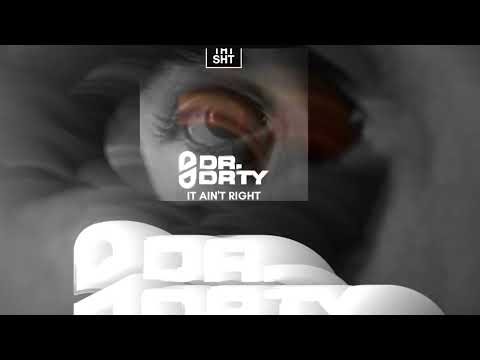 DR. DRTY - It Ain't Right [FCK THT SHT]