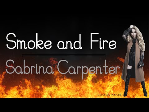 Smoke and Fire - Sabrina Carpenter